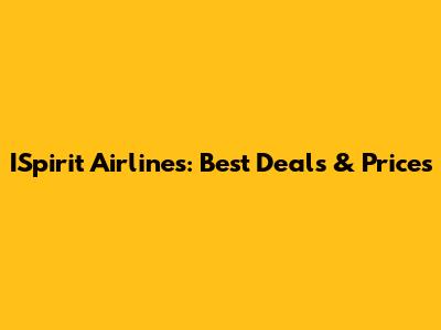 ISpirit Airlines: Best Deals & Prices