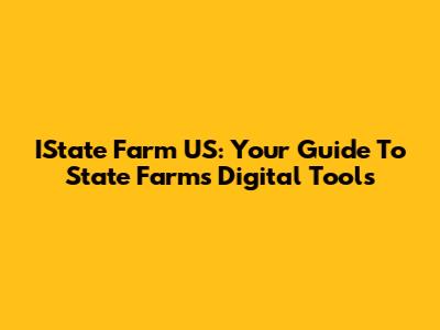 IState Farm US: Your Guide To State Farm's Digital Tools