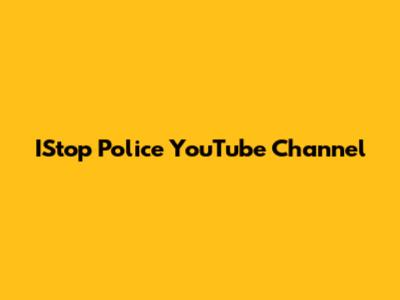 IStop Police YouTube Channel