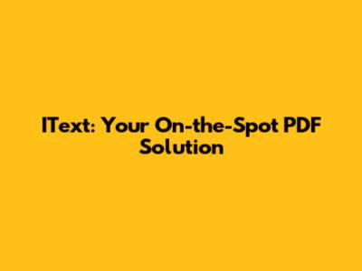 IText: Your On-the-Spot PDF Solution
