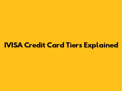 IVISA Credit Card Tiers Explained