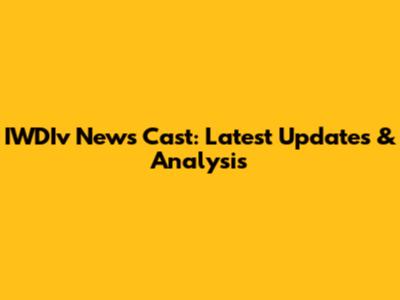 IWDIv News Cast: Latest Updates & Analysis