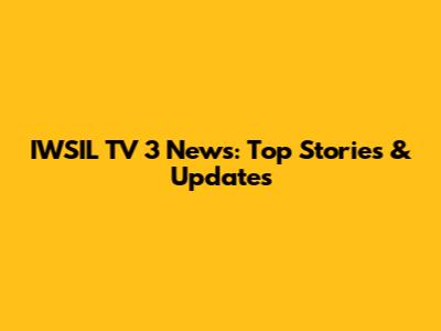 IWSIL TV 3 News: Top Stories & Updates