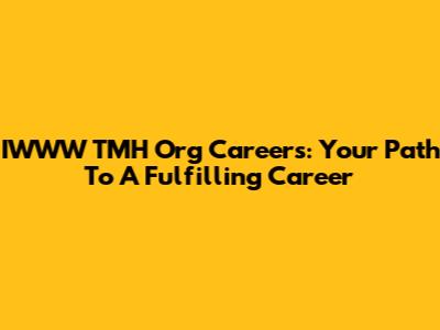 IWWW TMH Org Careers: Your Path To A Fulfilling Career