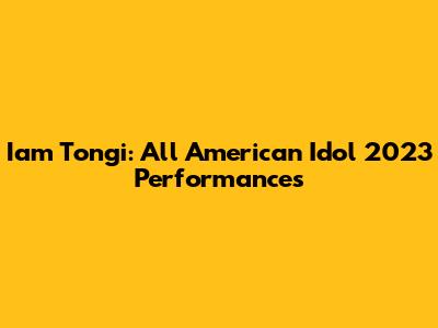 Iam Tongi: All American Idol 2023 Performances