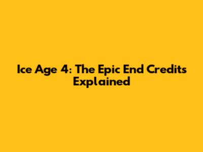 Ice Age 4: The Epic End Credits Explained