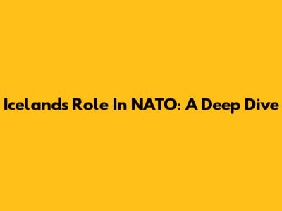 Iceland's Role In NATO: A Deep Dive