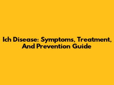 Ich Disease: Symptoms, Treatment, And Prevention Guide