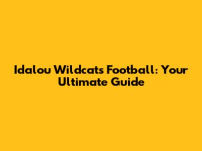 Idalou Wildcats Football: Your Ultimate Guide