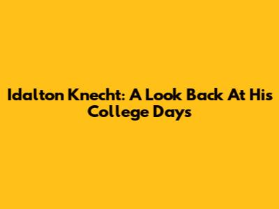 Idalton Knecht: A Look Back At His College Days