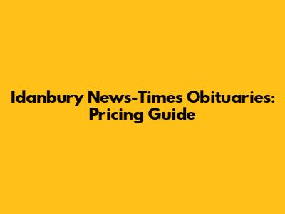 Idanbury News-Times Obituaries: Pricing Guide
