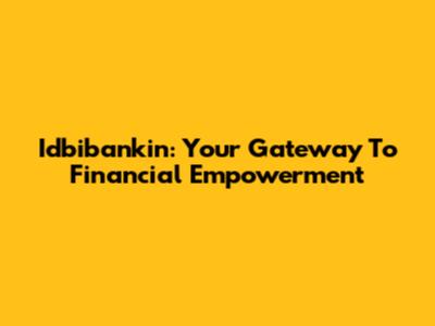Idbibankin: Your Gateway To Financial Empowerment