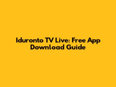 Iduronto TV Live: Free App Download Guide
