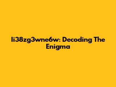 Ii38zg3wne6w: Decoding The Enigma