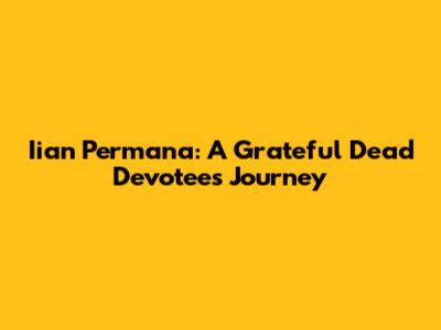 Iian Permana: A Grateful Dead Devotee's Journey
