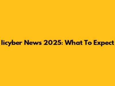 Iicyber News 2025: What To Expect