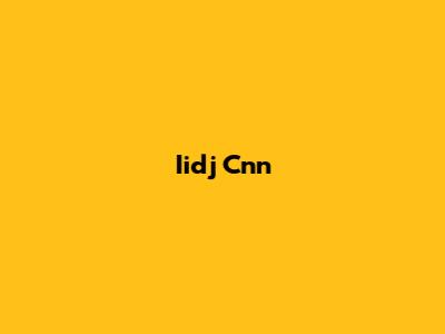 Iidj Cnn