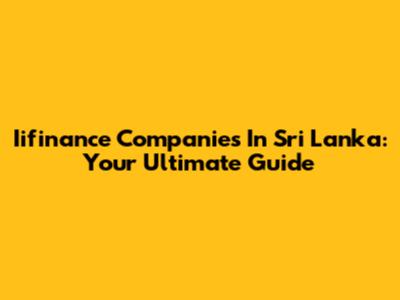 Iifinance Companies In Sri Lanka: Your Ultimate Guide