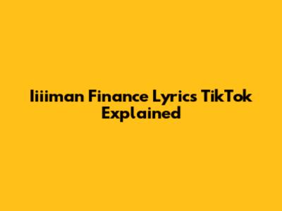 Iiiiman Finance Lyrics TikTok Explained