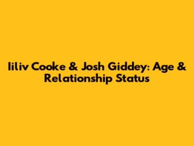 Iiliv Cooke & Josh Giddey: Age & Relationship Status