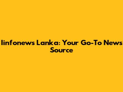 Iinfonews Lanka: Your Go-To News Source