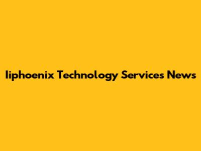 Iiphoenix Technology Services News