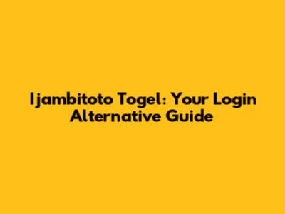 Ijambitoto Togel: Your Login Alternative Guide
