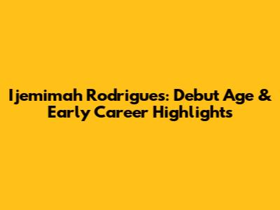 Ijemimah Rodrigues: Debut Age & Early Career Highlights
