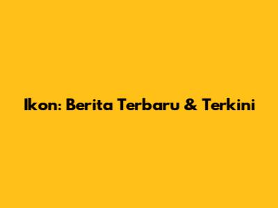 Ikon: Berita Terbaru & Terkini