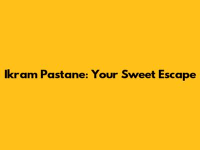 Ikram Pastane: Your Sweet Escape
