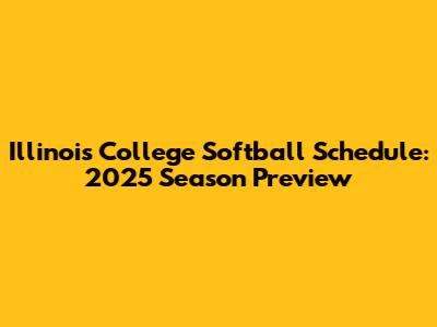 Illinois College Softball Schedule: 2025 Season Preview