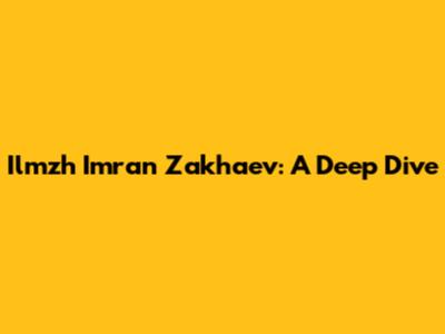 Ilmzh Imran Zakhaev: A Deep Dive