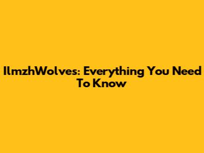 IlmzhWolves: Everything You Need To Know