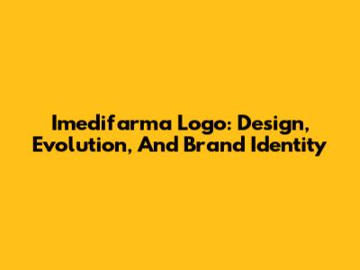 Imedifarma Logo: Design, Evolution, And Brand Identity