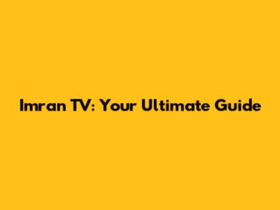 Imran TV: Your Ultimate Guide