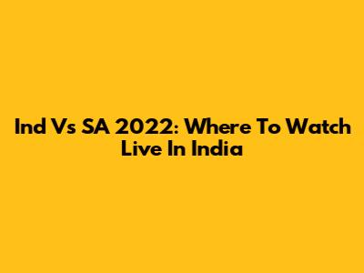 Ind Vs SA 2022: Where To Watch Live In India
