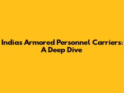 India's Armored Personnel Carriers: A Deep Dive