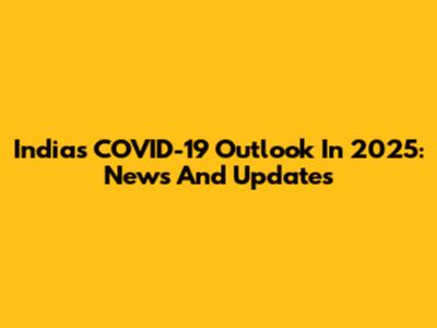 India's COVID-19 Outlook In 2025: News And Updates