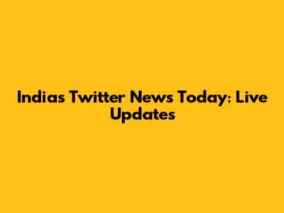 India's Twitter News Today: Live Updates