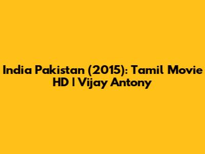 India Pakistan (2015): Tamil Movie HD | Vijay Antony