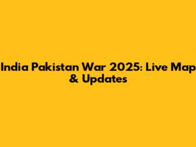 India Pakistan War 2025: Live Map & Updates