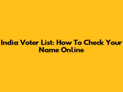 India Voter List: How To Check Your Name Online