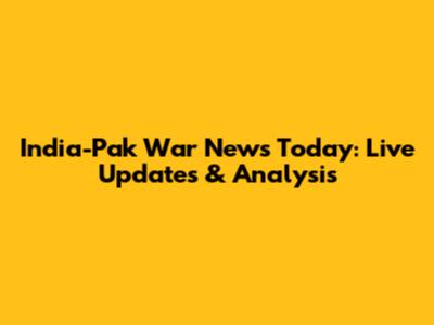 India-Pak War News Today: Live Updates & Analysis