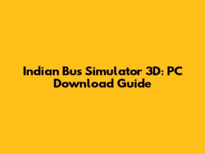 Indian Bus Simulator 3D: PC Download Guide