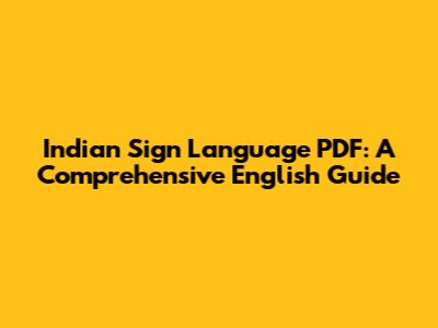Indian Sign Language PDF: A Comprehensive English Guide