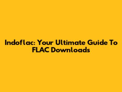 Indoflac: Your Ultimate Guide To FLAC Downloads