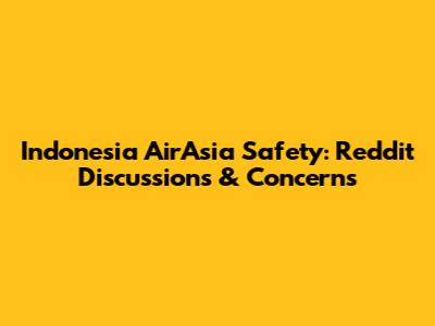 Indonesia AirAsia Safety: Reddit Discussions & Concerns