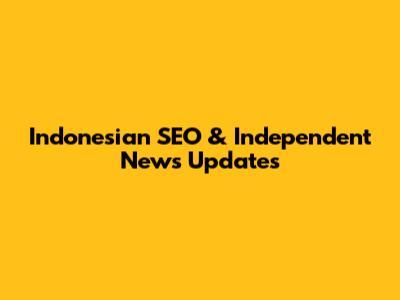 Indonesian SEO & Independent News Updates
