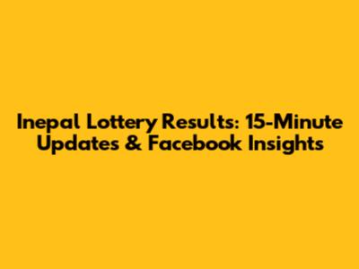 Inepal Lottery Results: 15-Minute Updates & Facebook Insights