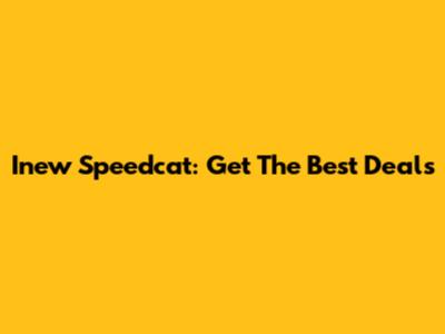 Inew Speedcat: Get The Best Deals